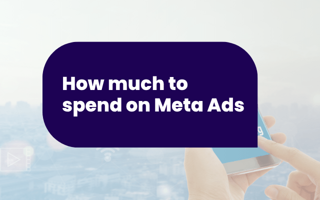How much to spend on Meta Ads