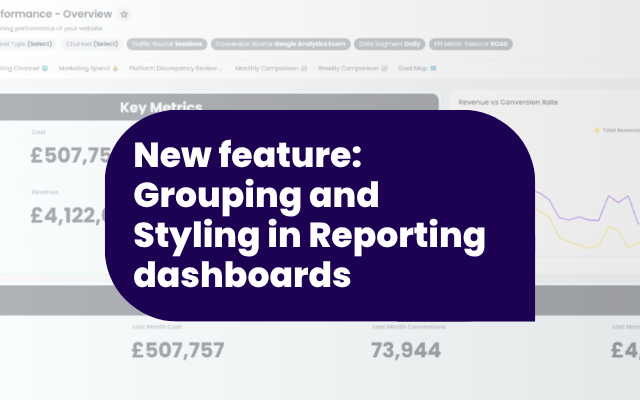 New feature: Grouping and Styling in Reporting dashboards