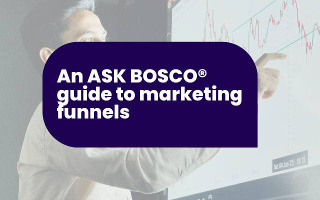 An ASK BOSCO® guide to marketing funnels