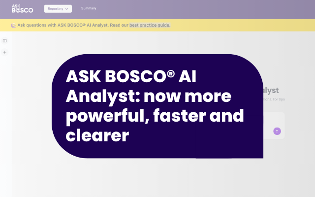 ASK BOSCO® AI Analyst: now more powerful, faster and clearer