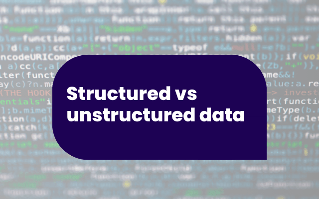 Structured vs unstructured data: What marketers need to know