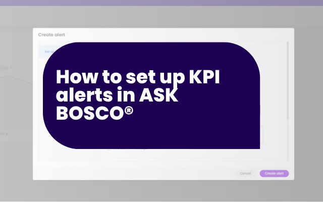 How to set up KPI alerts in ASK BOSCO® (And never miss a metric again)