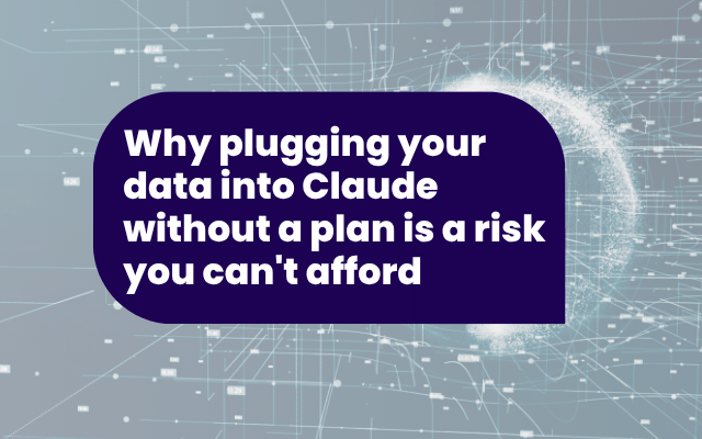 Why plugging your marketing data into Claude without a plan is a risk you can’t afford