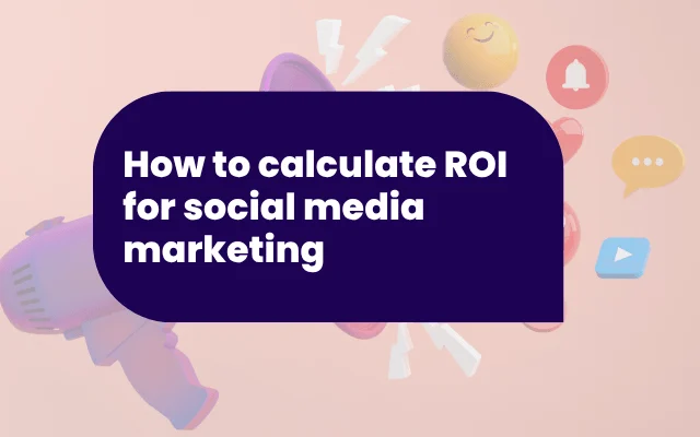 How to calculate ROI for social media marketing