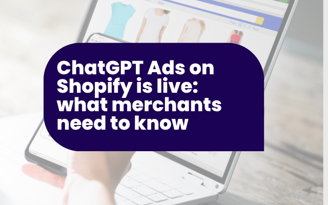ChatGPT Ads on Shopify is live: what merchants need to know
