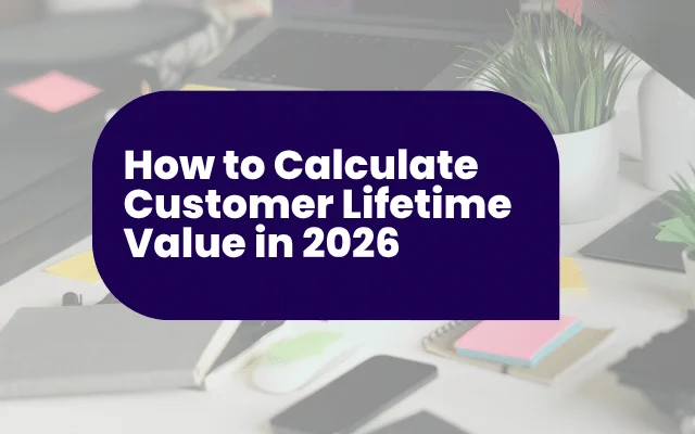 How to calculate customer lifetime value in 2026