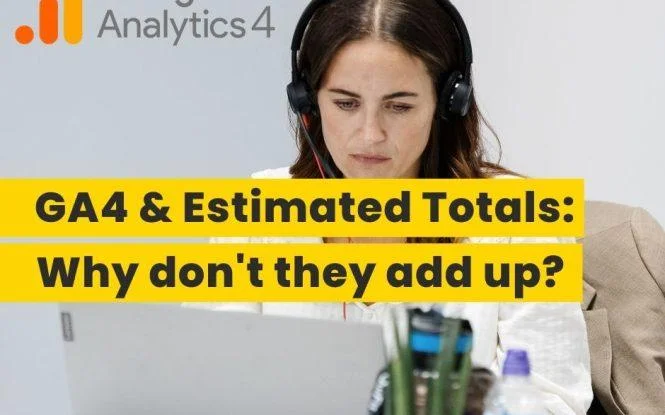 Woman wearing headphones analyzes GA4 data on a laptop, illustrating why estimated totals don't add up.