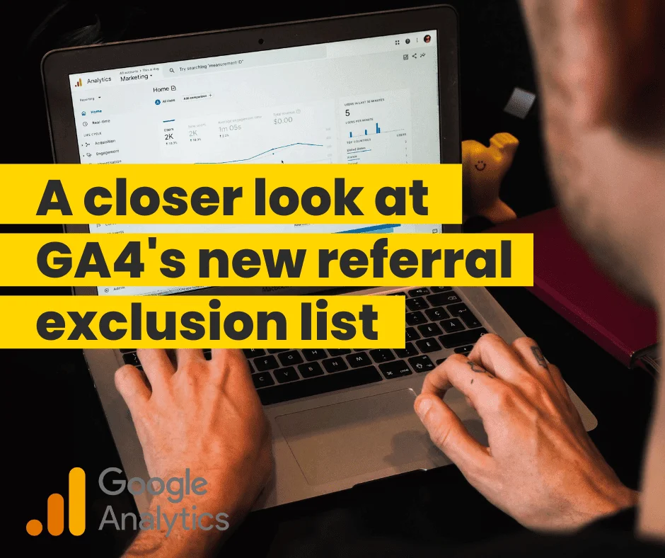Person typing on a laptop showing Google Analytics, illustrating a guide to GA4 referral exclusion lists. Person typing on a laptop showing Google Analytics, illustrating a guide to GA4 referral exclusion lists.