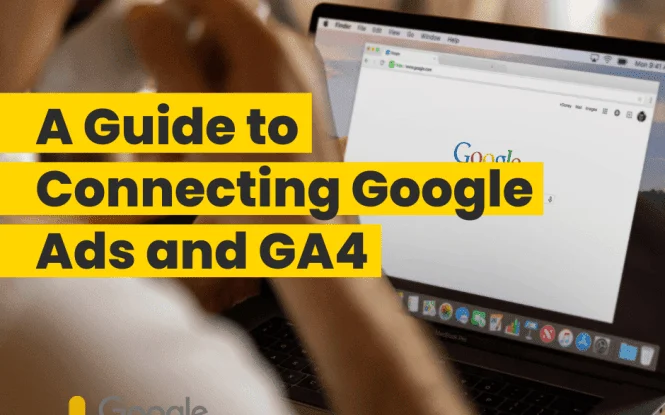 Guide to connecting-google-ads-and-ga4 shown with a laptop displaying Google's homepage and the Google Analytics logo.
