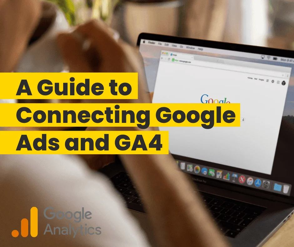 Guide to connecting-google-ads-and-ga4 shown with a laptop displaying Google's homepage and the Google Analytics logo.