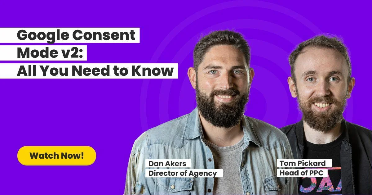 Webinar promo for Google Consent Mode v2 featuring Dan Akers and Tom Pickard with a Watch Now button.