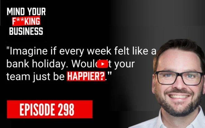Podcast episode 298 cover for Mind Your F**king Business, discussing team happiness in the workplace.
