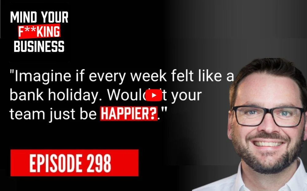 Podcast episode 298 cover for Mind Your F**king Business, discussing team happiness in the workplace.