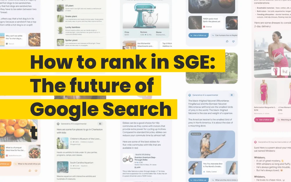 Collage of Google SGE search result examples with bold text overlay reading How to rank in SGE: The future of Google Search Collage of Google SGE search result examples with bold text overlay reading How to rank in SGE: The future of Google Search