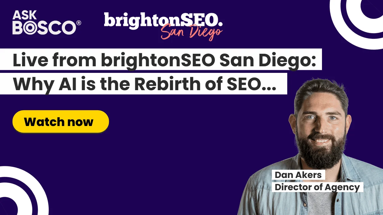 Promo banner for AskBosco's brightonSEO San Diego talk on AI and the rebirth of SEO, featuring Dan Akers, Director of Agency.