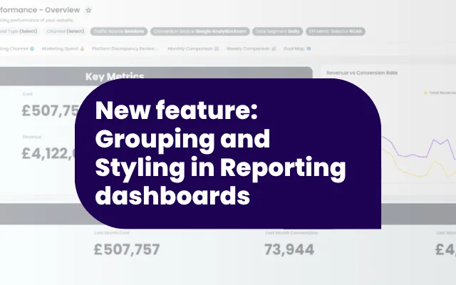 New feature: Grouping and Styling in Reporting dashboards