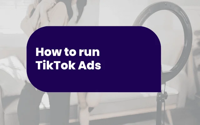 Title graphic reading "How to run TikTok Ads" over a blurred ring light and bedroom background.