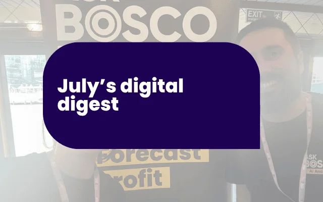 Banner reading July's digital digest, featuring Google-related tech news including the Bosco AI branding in the background.